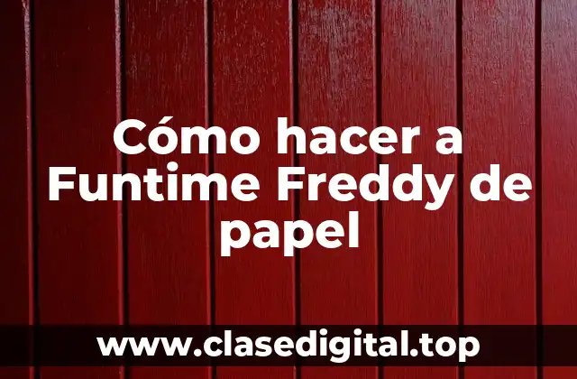 Cómo hacer a Funtime Freddy de papel