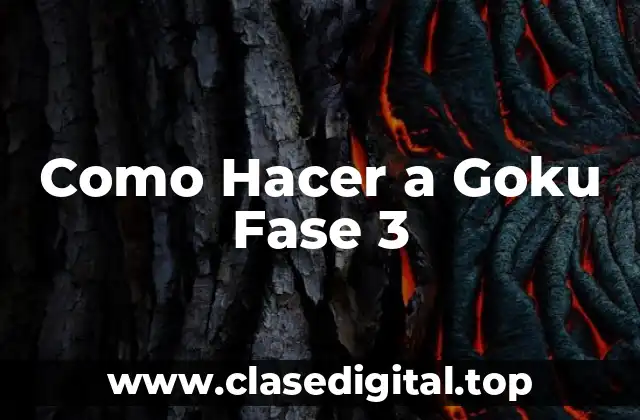 Como Hacer a Goku Fase 3