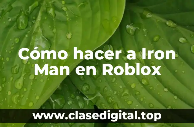 Cómo hacer a Iron Man en Roblox