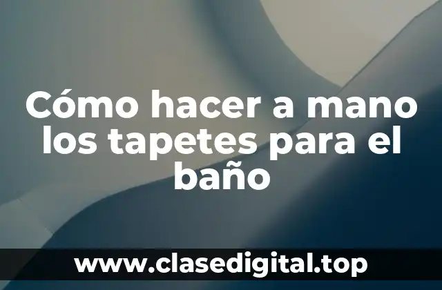Cómo hacer a mano los tapetes para el baño