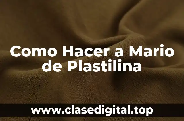 Como Hacer a Mario de Plastilina