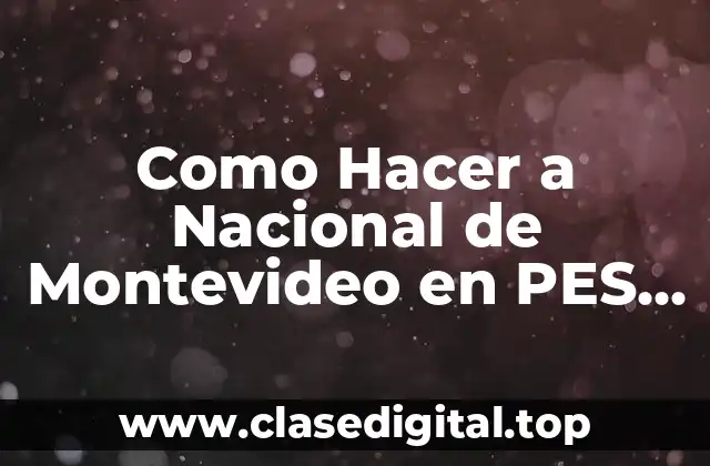 Como Hacer a Nacional de Montevideo en PES 2006