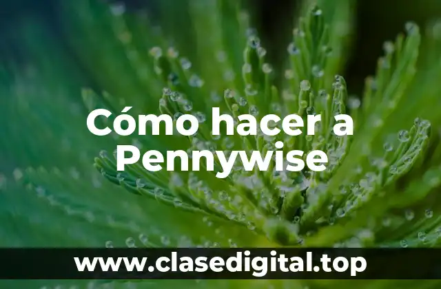 Cómo hacer a Pennywise