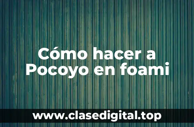Cómo hacer a Pocoyo en foami