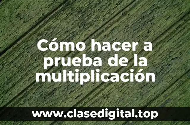 Cómo hacer a prueba de la multiplicación
