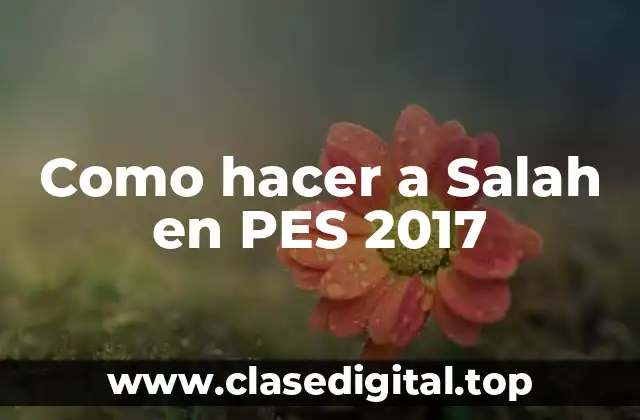 Como hacer a Salah en PES 2017