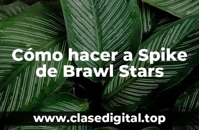 Cómo hacer a Spike de Brawl Stars