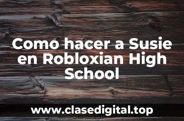 Como hacer a Susie en Robloxian High School