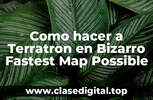Qué es Terratron en Bizarro Fastest Map Possible