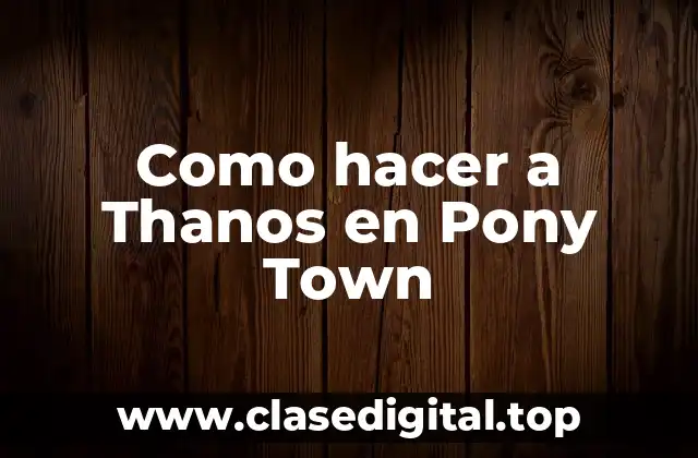 Como hacer a Thanos en Pony Town