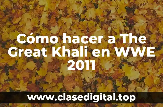 Cómo hacer a The Great Khali en WWE 2011