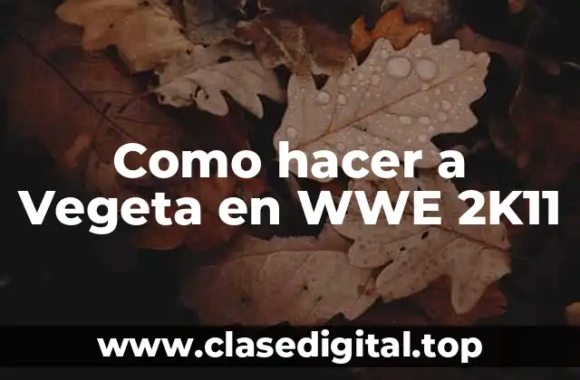 Como hacer a Vegeta en WWE 2K11