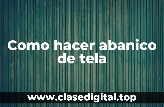 Como hacer abanico de tela