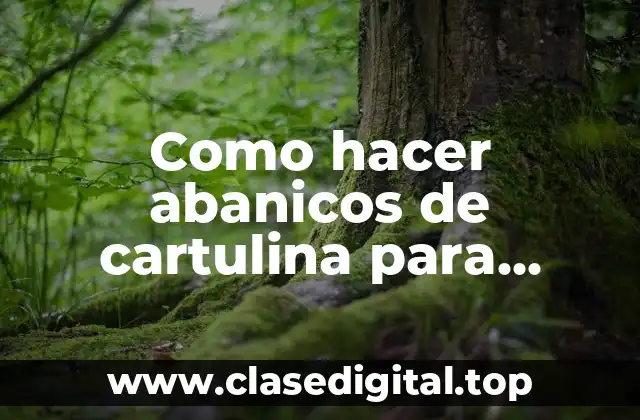 Como hacer abanicos de cartulina para decorar