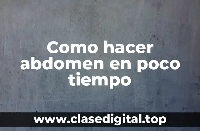 Como hacer abdomen en poco tiempo