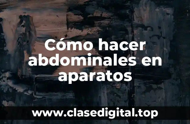 Cómo hacer abdominales en aparatos