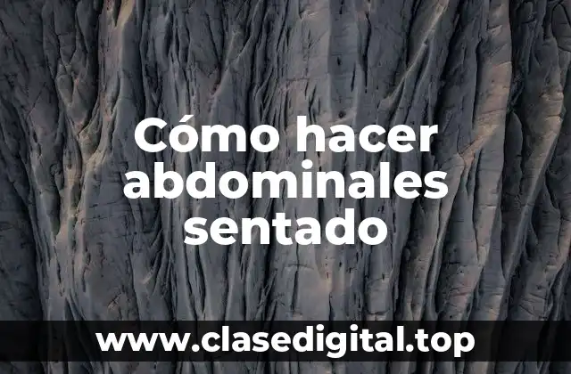 Cómo hacer abdominales sentado