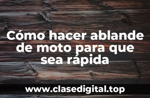 ¿Qué es ablande de moto y para qué sirve?