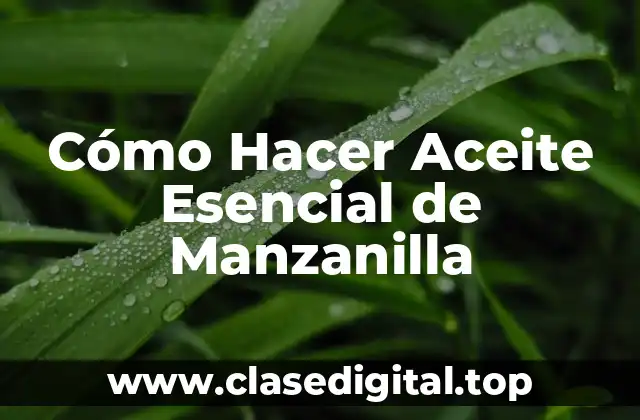 ¿Qué es el Aceite Esencial de Manzanilla y Para Qué Sirve?