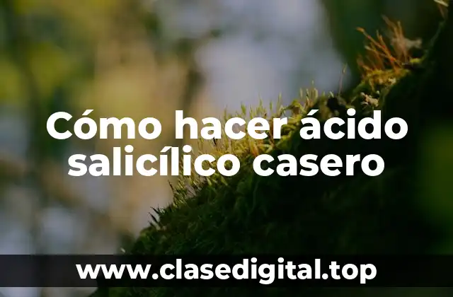 Ácido salicílico casero