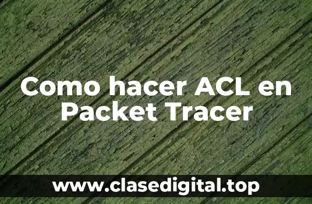 Como hacer ACL en Packet Tracer