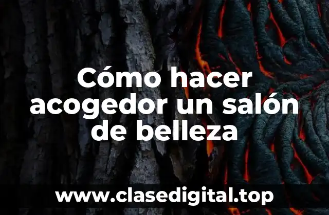 Cómo hacer acogedor un salón de belleza