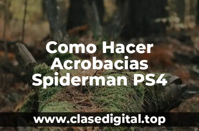 Como Hacer Acrobacias Spiderman PS4