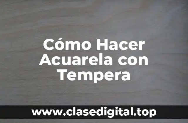Cómo Hacer Acuarela con Tempera