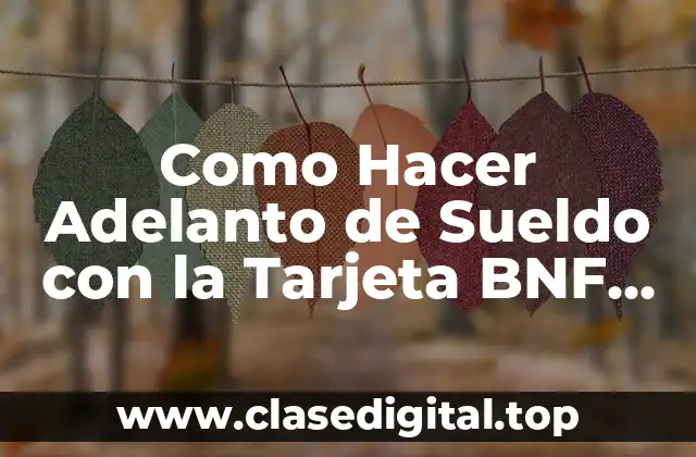 ¿Qué es el Adelanto de Sueldo con la Tarjeta BNF Visa?