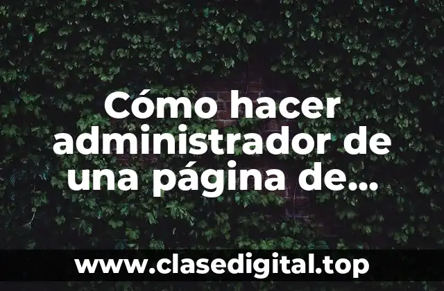 Cómo hacer administrador de una página de Facebook