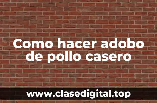 Como hacer adobo de pollo casero