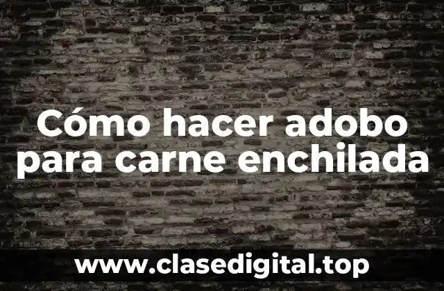 Cómo hacer adobo para carne enchilada