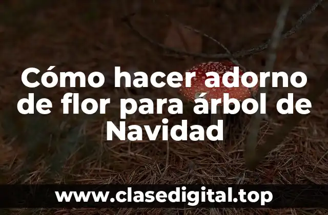 Cómo hacer adorno de flor para árbol de Navidad