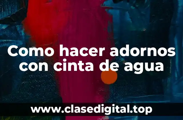 Como hacer adornos con cinta de agua