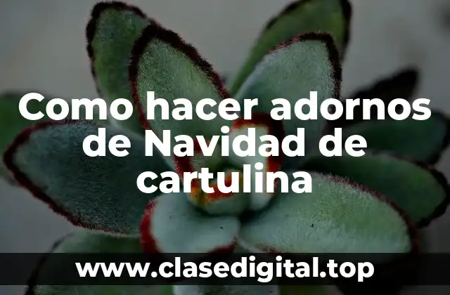 Como hacer adornos de Navidad de cartulina