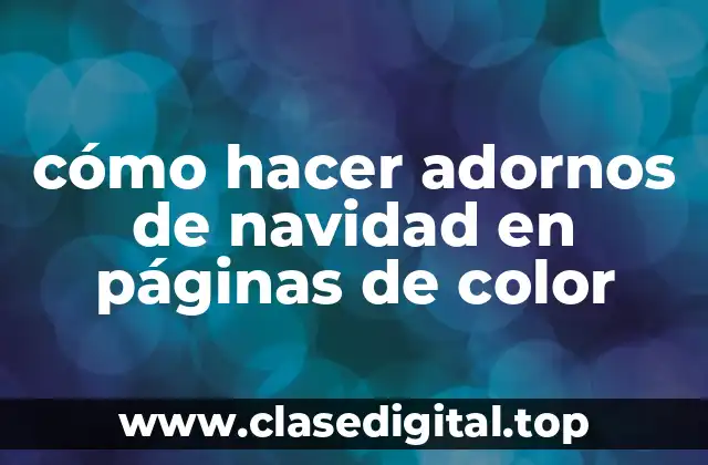 cómo hacer adornos de navidad en páginas de color