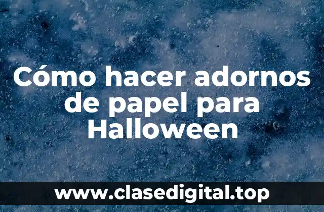 Cómo hacer adornos de papel para Halloween