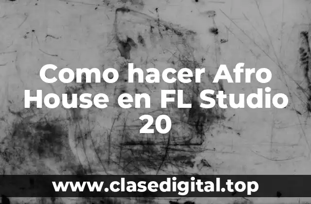 ¿Qué es el Afro House y cómo se produjo en FL Studio 20?