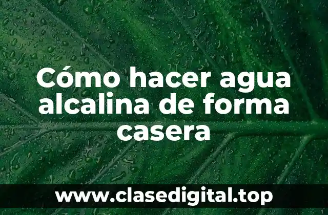 Cómo hacer agua alcalina de forma casera