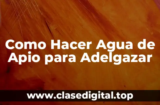 Como Hacer Agua de Apio para Adelgazar