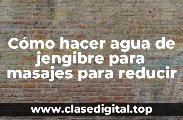 Agua de jengibre para masajes para reducir estrés y dolor