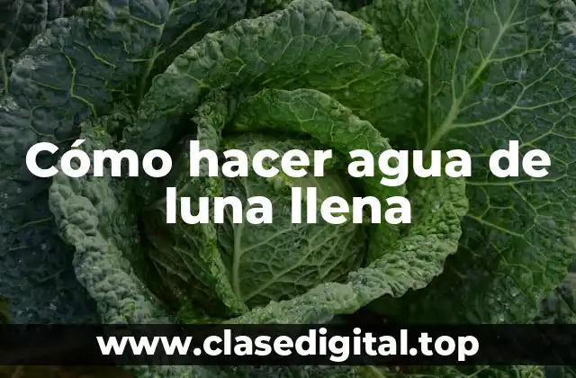 Cómo hacer agua de luna llena