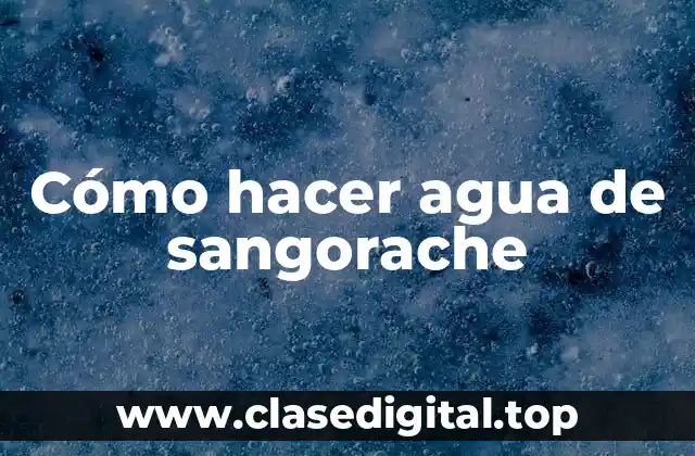 Cómo hacer agua de sangorache