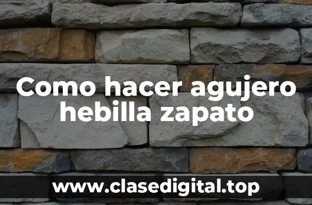 Como hacer agujero hebilla zapato