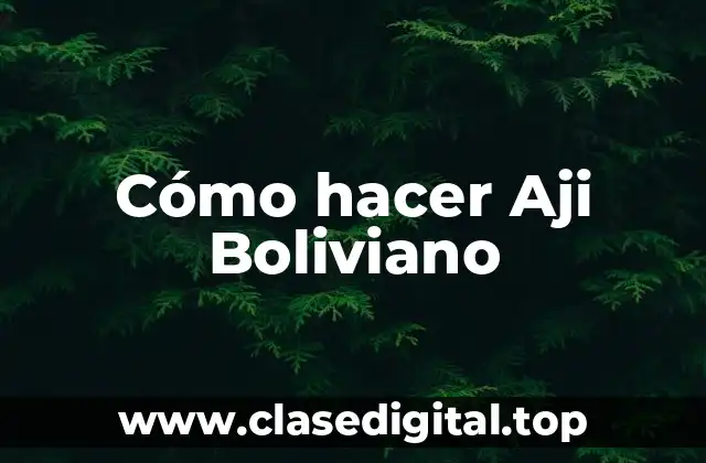 Cómo hacer Aji Boliviano