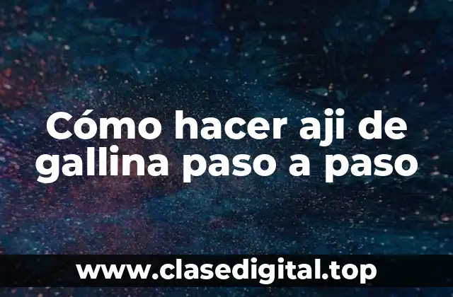 Cómo hacer aji de gallina paso a paso