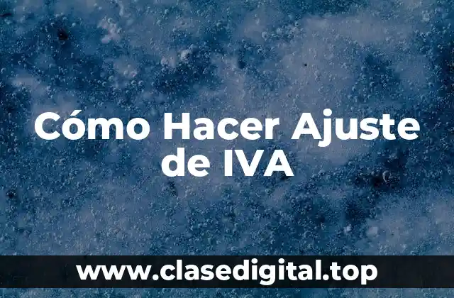 Cómo Hacer Ajuste de IVA