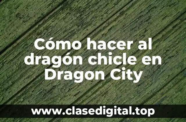 Cómo hacer al dragón chicle en Dragon City