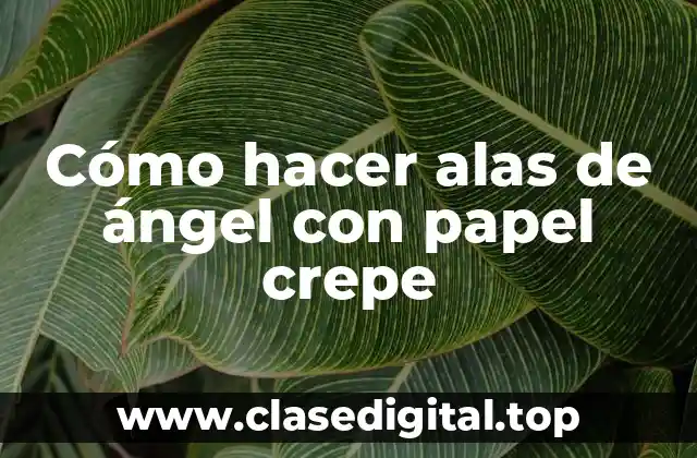 Cómo hacer alas de ángel con papel crepe