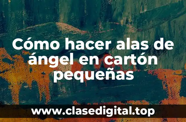 Cómo hacer alas de ángel en cartón pequeñas
